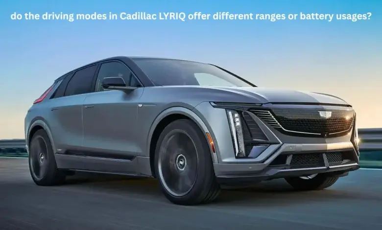 Do The Driving Modes In Cadillac Lyriq Offer Different Ranges Or Battery Usages